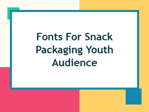 Engaging Fonts for Youth Snack Packaging