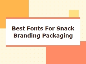 Choosing Fonts for Snack Branding Packaging