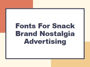 Typography for Nostalgic Snack Brand Advertising