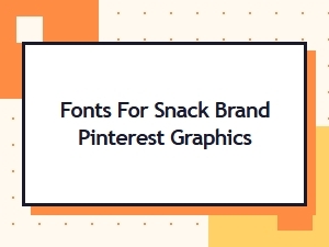 Choosing Fonts for Snack Brand Pinterest Graphics